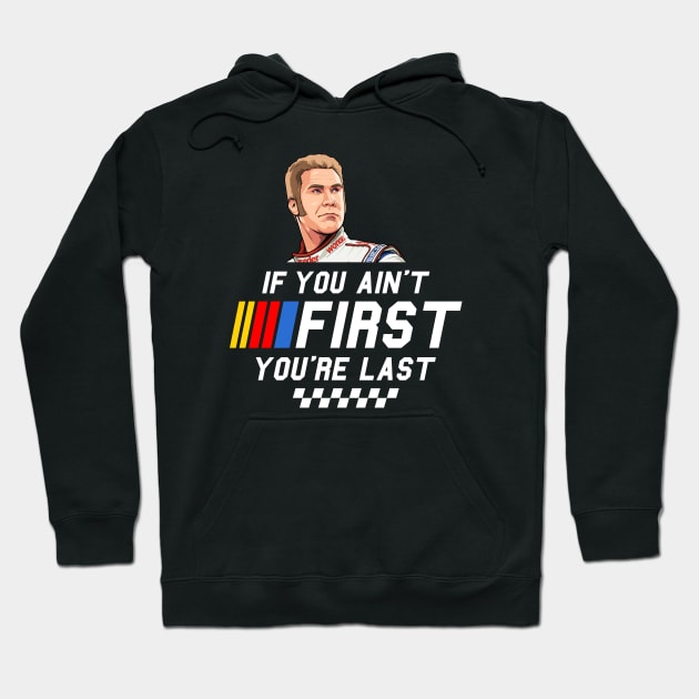 Ricky Bobby - If you ain't first you're last Hoodie by idjie